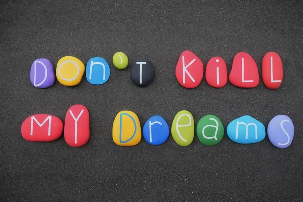 Σκοτώσεις Όνειρά Μου Δημιουργικό Σλόγκαν Φτιαγμένο Πολύχρωμα Πέτρινα Γράμματα Πάνω — Φωτογραφία Αρχείου