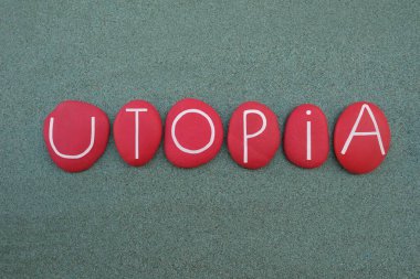 Kırmızı renkli taş harflerle oluşturulan ve vatandaşları için son derece arzu edilen veya neredeyse mükemmel niteliklere sahip olan ütopya, hayali toplum veya toplum