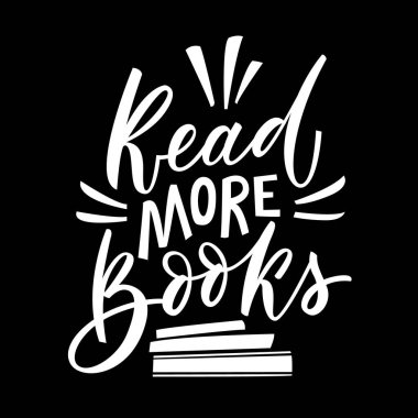 Daha fazla kitap okuyun - el yazısı motivasyon cümlesi. Poster, ağ, baskı, pankart, tişört için vektör illüstrasyonu. Siyah arkaplanda tipografi komik alıntılar
