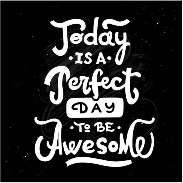 Typography Slogan Today Perfect Day Awesome Hand Drawn Lettering Black — Stock Vector