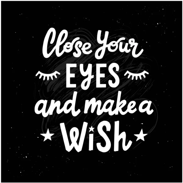 Close Your Eyes Make Wish Vector Lettering Hand Drawn Quote — Stock Vector