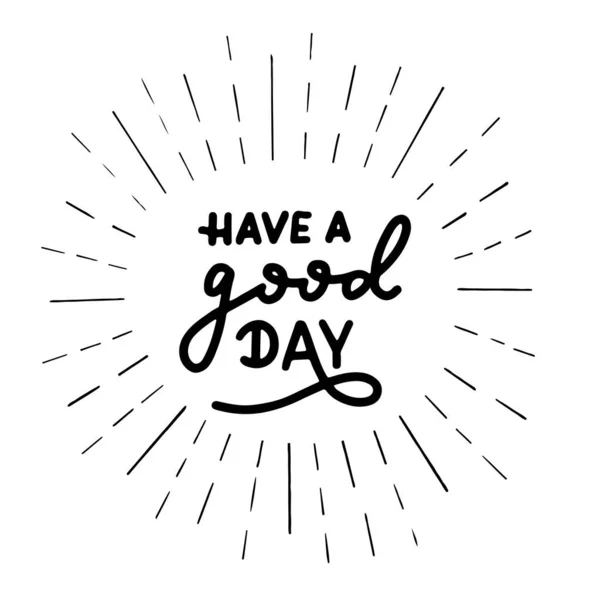 Have Good Day Hand Drawn Vector Lettering Text Typography Slogan — Stock Vector