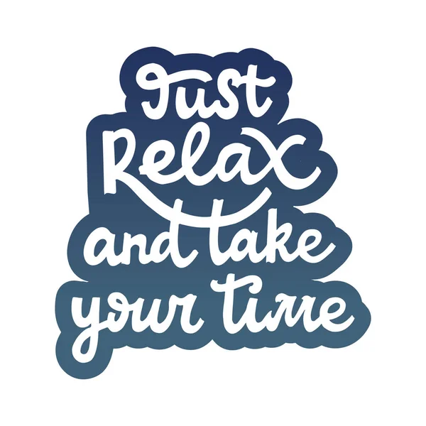 Just Relax Take Your Time Hand Drawn Vector Lettering Text — Stock Vector