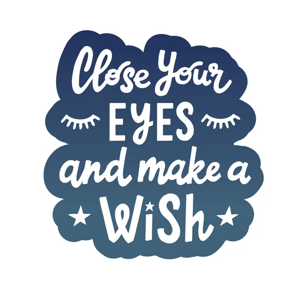 Close Your Eyes Make Wish Hand Drawn Vector Lettering Text — Stock Vector