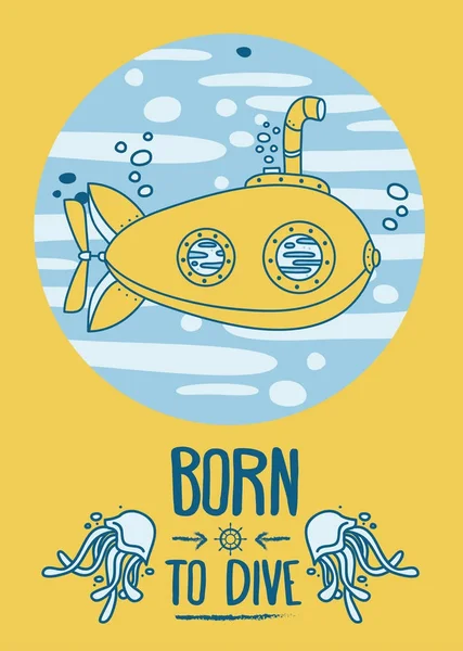 "ダイビングに生まれた」ポスター、ヴィンテージ潜水艦とクラゲのカード — ストックベクタ