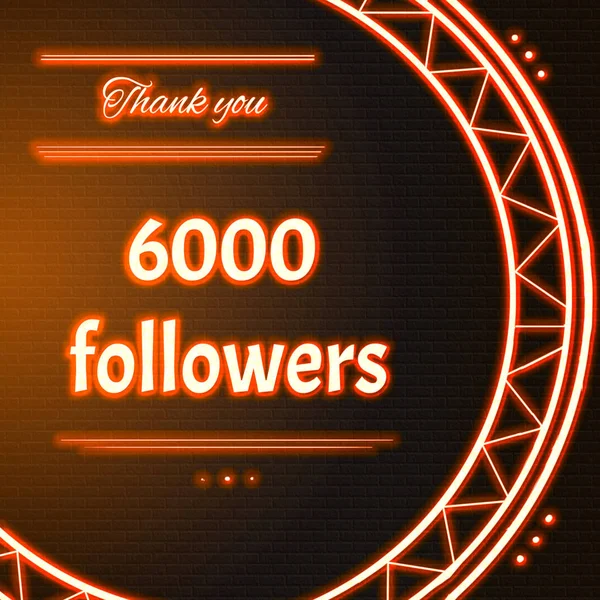 Card with orange neon text Thank you six thousand 6000 followers