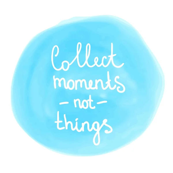 Signe blanc Collect Moments not Things sur fond marqueur bleu, lettrage pour l'inspiration — Image vectorielle