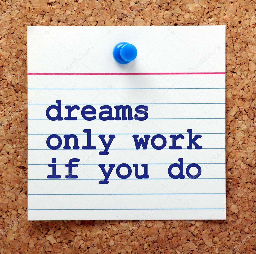 Dreams Only Work If You Do