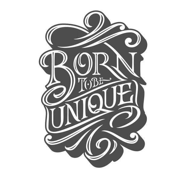 BORN TO BE Unico tipografia sobre fundo isolado em estilo retro. Ilustração vetorial para cartazes, camisetas e cartões postais. Tipografia artesanal para impressão . —  Vetores de Stock