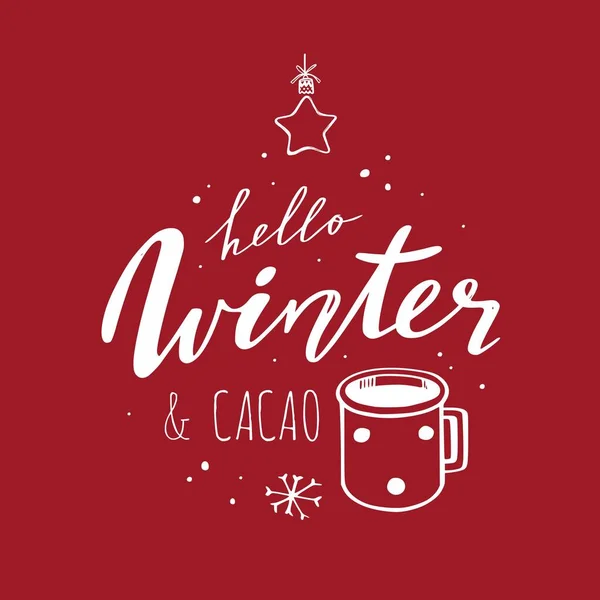 Olá Winter e Cacao. Vector manuscrito Lettering citação para menu restaurantes, café. Estilo vintage sazonal. Frase acolhedora com xícara de cacau e decoração de Natal — Vetor de Stock