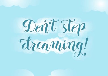 Modern fırça hat motivasyonel teklif Don't stop bulutlar için dekorasyon, poster, kartpostal, sloganı, sloganı ile mavi arka plan üzerinde koyu mavi rüya