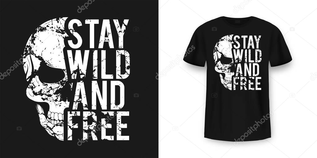 T-shirt design with skull and slogan. Vintage typography for tee print with slogan stay wild and free. Skull with grunge texture in vintage and hipster style. Vector