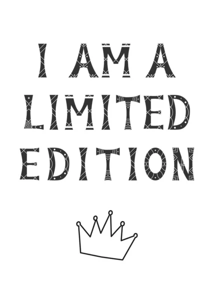 Vector illustratie met inscriptie I Am A Limited Edition en kroon op witte achtergrond in witte en zwarte kleuren. — Stockvector