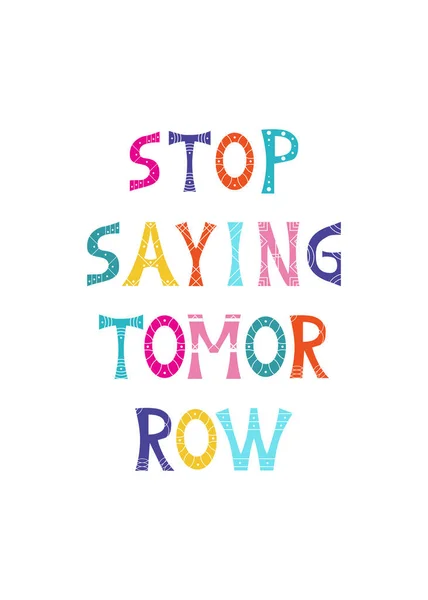 Parlak yazıtlı vektör illüstrasyonu: "Yarın Söylemeyi Bırak". Motivasyonel alıntı tasarımı. — Stok Vektör