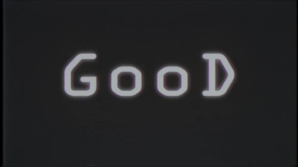 GOOD word text on old computer tv vhs effect glitch interference noise screen animation black background seamless loop - New quality universal retro vintage motion colorful joyful motivation video — Stock Video