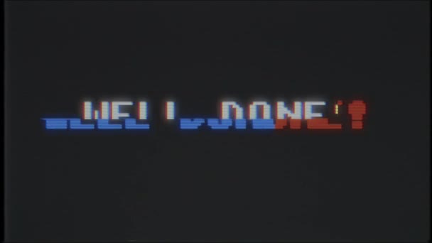 Retro videogame WELL DONE text on computer old tv vhs glitch interference noise screen animation seamless loop - New quality universal vintage motion dynamic animated background colorful joyful video — Stock Video