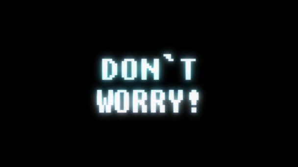 Retro videogame DONT WORRY text computer old tv glitch interferensi noise screen animation seamless loop kualitas baru universal vintage motion dynamic animated background colorful joyful video — Stok Video