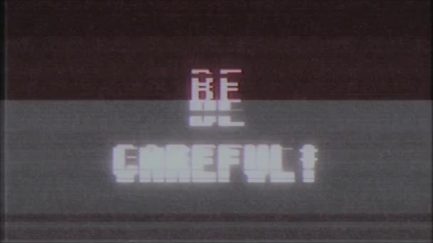 Retro videogame vorsichtig sein text computer alt tv glitch störung lärm bildschirm animation nahtlose schleife neue qualität universal vintage motion dynamisch animierter hintergrund bunt freudig video — Stockvideo