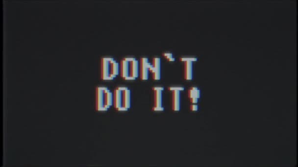 Retro videogame dont do it word text computer old tv glitch Störgeräusche bildschirm animation nahtlose schleife neue qualität universal vintage motion dynamischer animierter hintergrund bunt freudig video m — Stockvideo