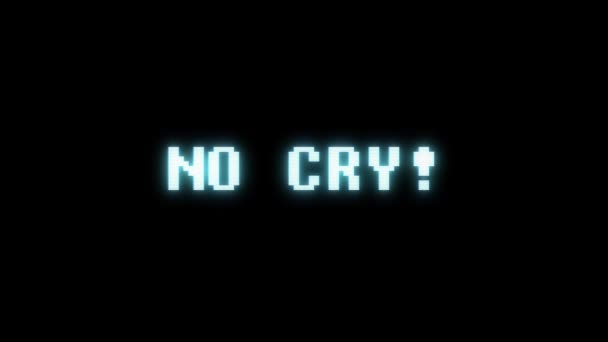 Retro videogame NO CRY word text computer old tv glitch interference noise screen animation seamless loop New quality universal vintage motion dynamic animated background colorido joyful vídeo m — Vídeo de Stock