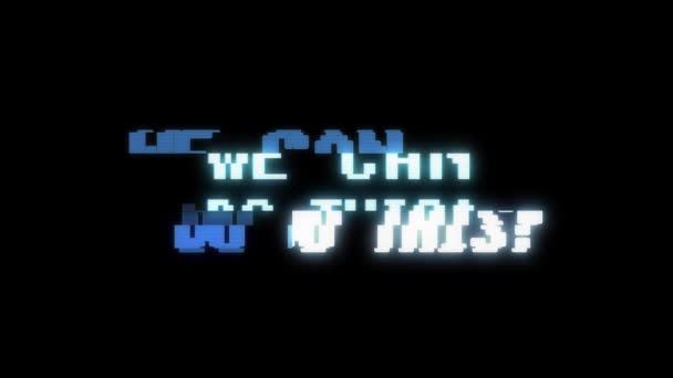 Retro videogame WE CAN DO THIS word text computer tv glitch interference noise screen animation seamless loop New quality universal vintage motion dynamic animated background colorful joyful video m — Stock Video