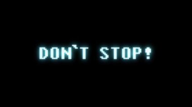 Retro videogame Dont Stop kelime metin bilgisayar tv arıza parazit gürültü ekran animasyon sorunsuz döngü yeni kalite evrensel vintage hareket dinamik animasyonlu arka plan renkli neşeli video m