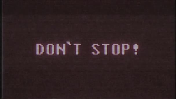 Retro videoherní Dont Stop slovo text počítač tv závada rušení hluku obrazovku animace bezešvé smyčka nový kvalitní univerzální vintage pohybu dynamický animovaný pozadí barevné radostné video m — Stock video