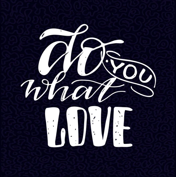 Doe Wat Leuk Vindt Love What You Handgetekende Doole Letters — Stockvector