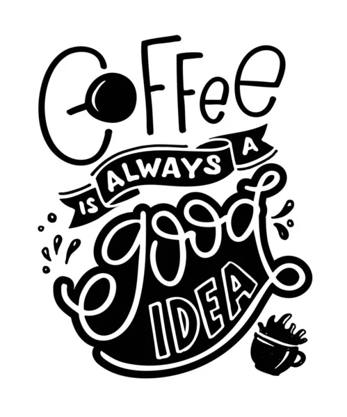 Lettering Quote Coffee Coffee Always Good Idea Coffee Take Away — Stock Vector