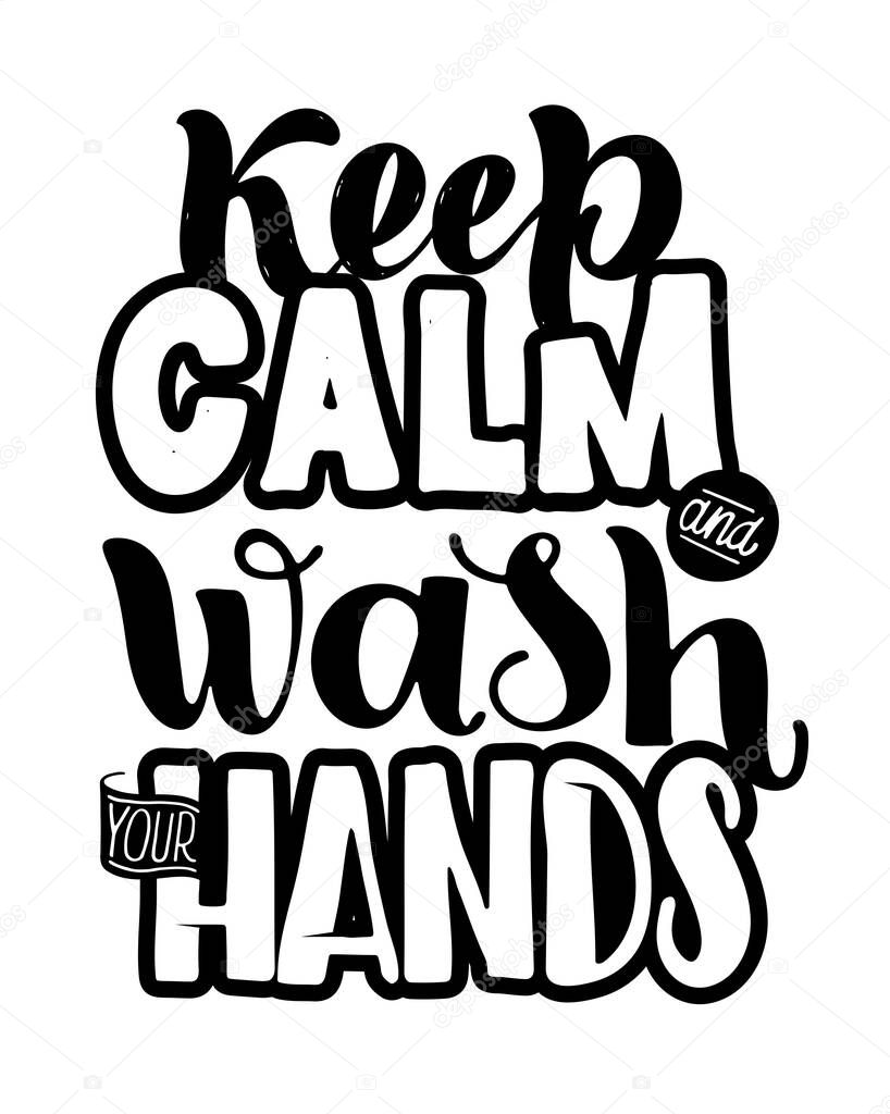 Keep calm and stay home, wash your hands - motivation lettering quote for self quarine time. Hand drawn motivation card design.