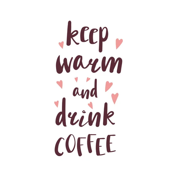 Tenere caldo e bere caffè citazione — Vettoriale Stock