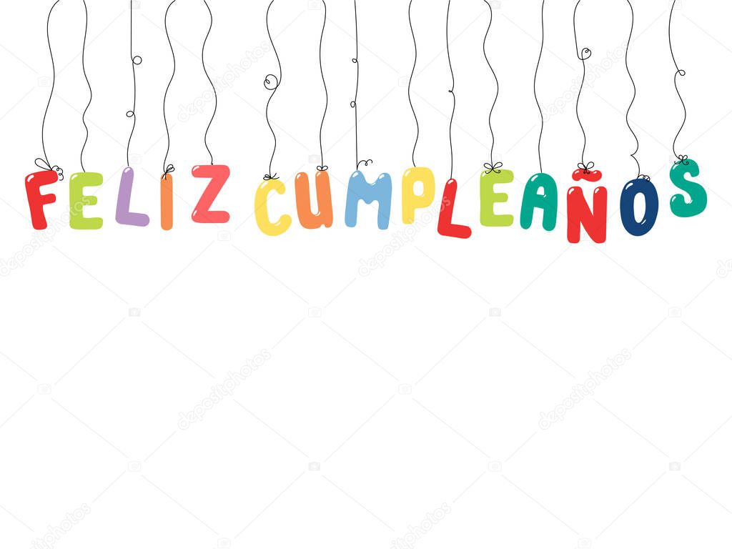 Hand drawn birthday card with colorful balloons on strings in shape of letters spelling Happy Birthday in Spanish, vector, illustration  