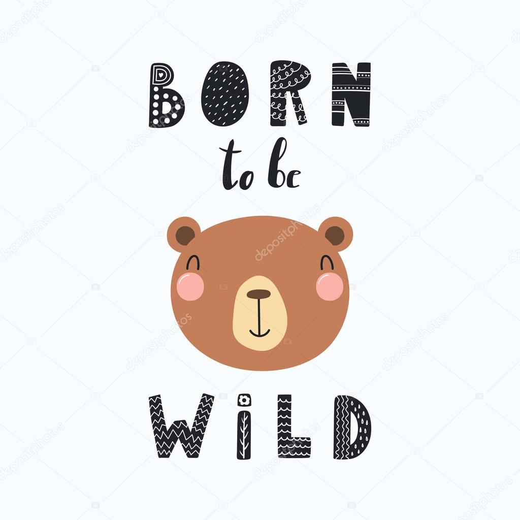 funny bear face with words Born to be wild on light background