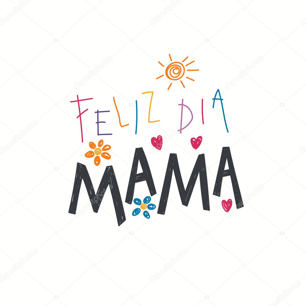 Mothers Day greeting card with hand written lettering quote Mothers day in Spanish  ever with childish drawings of sun and hearts with flowers isolated on white background, vector, illustration