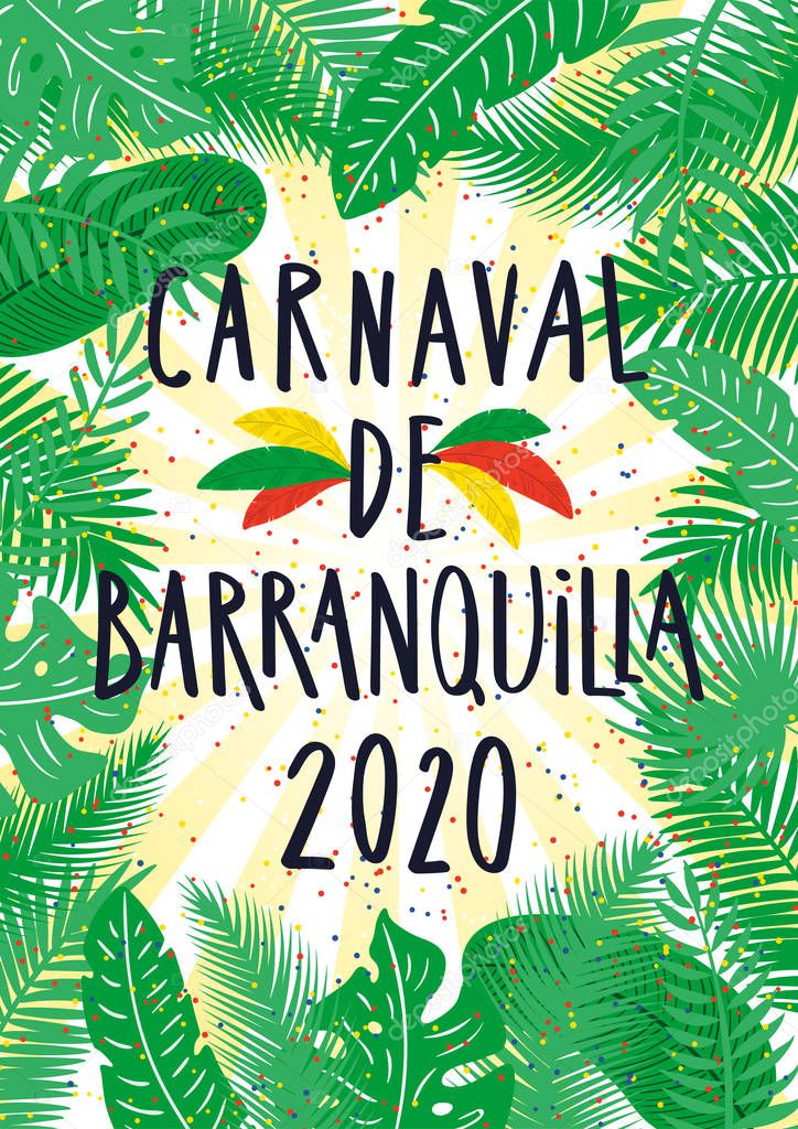Hand drawn vector illustration with exotic tropical leaves frame, colorful feathers, Spanish text Carnaval de Barranquilla 2020. Concept for Colombian carnival poster