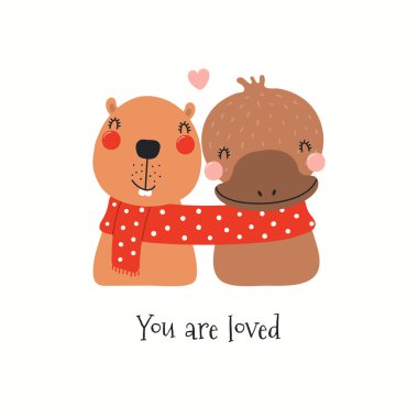 Hand drawn Valentines day card with cute beaver, platypus in one scarf, quote You are loved isolated on white background. Scandinavian style flat design. Concept for kids print 
