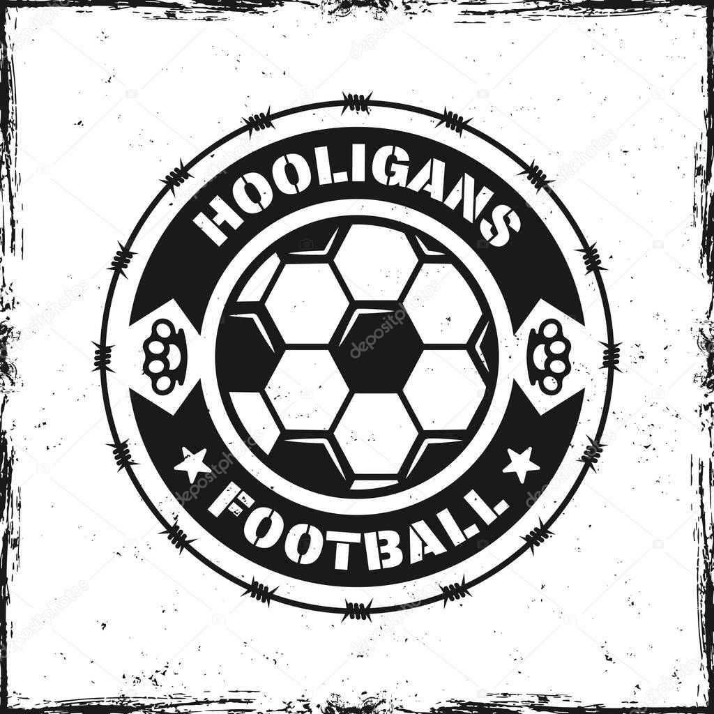 Football hooligans vintage round emblem with ball