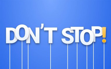White Don 't stop text on blue background. Çubuklardaki harfler, fotokopi makineleri. Dijital eylem çağrısı ya da e-posta haber şablonu. Bloglama, web reklamcılığı ve sosyal medya.