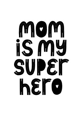 Mom Is my Super Hero typography. Newborn card. Banner for gift. Art print mother quote clipart