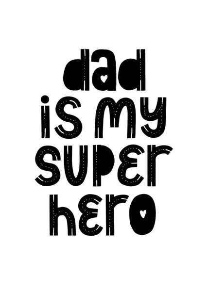 Dad Is my Super Hero typography. Newborn card. Banner for gift. Art print father quote — Stock Vector