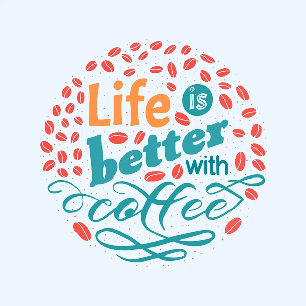 Presupuesto de escritura vectorial. La vida es mejor con el café. Logo camisa — Vector de stock