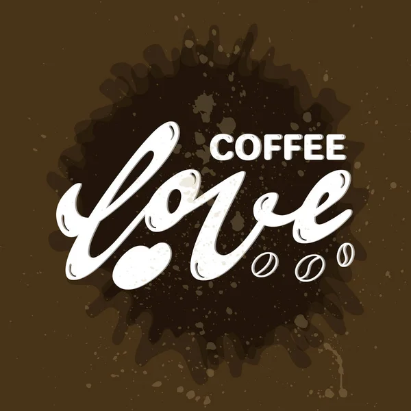 Lettering phrase hand typography. Love coffee logo. Watercolor brown drops. Cool concept sticker — Stock Vector