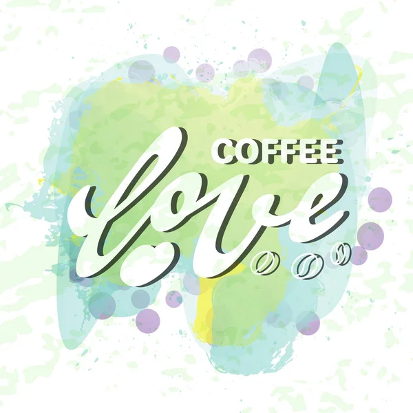 Lettering phrase hand typography. Love coffee logo. Watercolor colorful drops. Cool concept sticker — Stock Vector