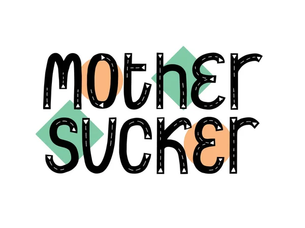 Mother sucker quote. New baby typo banner. Kid typography announcement. Hand written trendy vector illustration. Modern graphic newborn slogan — 图库矢量图片
