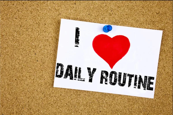 Hand writing text caption inspiration showing I Love Daily Routine concept meaning Accuracy Procedure Loving written on sticky note, reminder isolated background with copy space — Stock Photo, Image