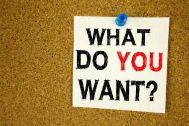 Soru ne istiyorsun kavram anlamı gol motivasyon planı ve sevgi gösterilen metin resim yazısı ilham yazma el yapışkan not, hatırlatma izole arka plan kopya alanı ile yazılmış