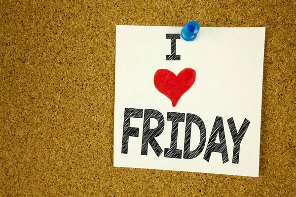 Hand writing text caption inspiration showing I Love Friday concept meaning Friday - happy end of the week Loving written on sticky note, reminder isolated background with copy space — Stock Photo, Image