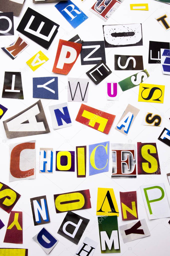 A word writing text showing concept of Choices made of different magazine newspaper letter for Business case on the white background with copy space