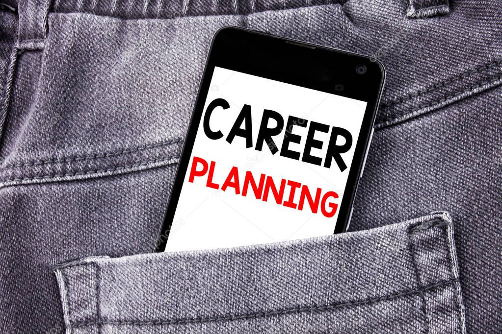 Conceptual hand writing text caption showing Career Planning. Business concept for Business Growth Goal Setting written mobile cell phone with copy space in the back pants trousers pocket