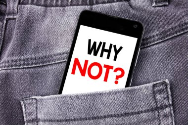 Kavramsal el Why Not soru gösterilen metin resim yazısı yazma. İş kavramı liderlik motivasyon yazılı mobil cep telefonu ile kopya alanı arka için pantolon cebinde pantolon